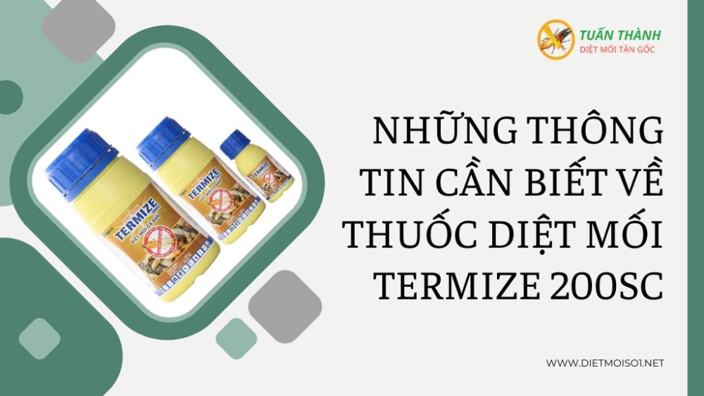 Những thông tin cần biết về thuốc diệt mối termize 200SC